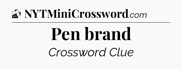 Pen brand - Daily Themed Classic Crossword