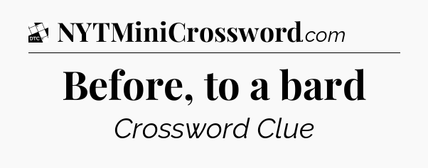 Before, to a bard - Daily Themed Classic Crossword