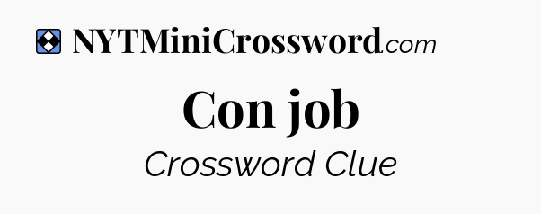 Solution: Con job - NYT Mini Crossword