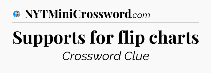 Supports for flip charts Crossword Clue