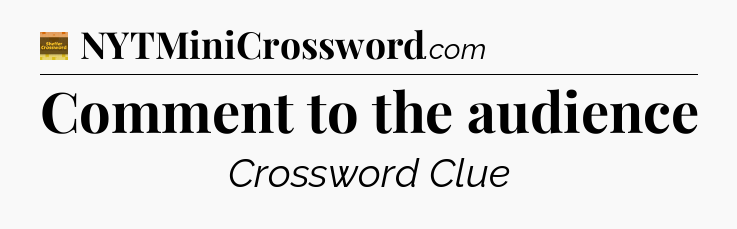 Comment to the audience - Eugene Sheffer Crossword