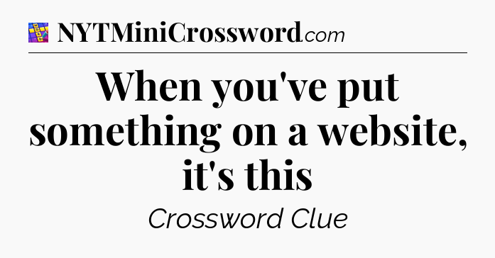 When you've put something on a website, it's this Codycross