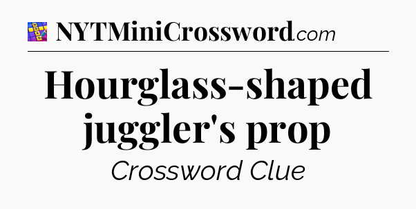 Hourglass-shaped juggler's prop Codycross