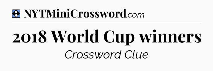 Solution: 2018 World Cup winners - NYT Mini Crossword