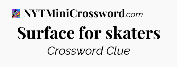 Surface for skaters Crossword Clue