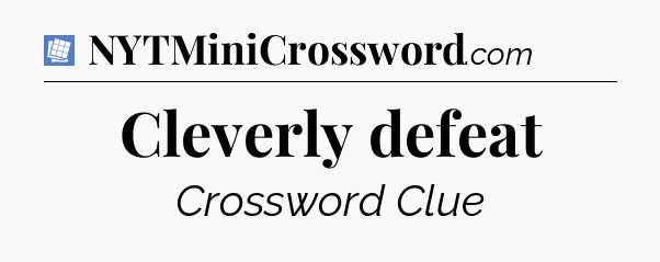 Cleverly defeat Puzzle Page Crossword Clue