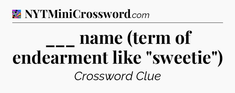 ___ name (term of endearment like 