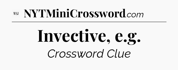 Invective, e.g - WSJ Crossword