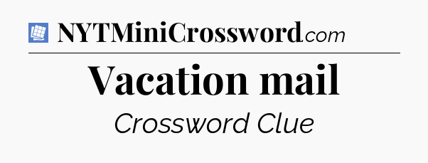Vacation mail Puzzle Page Crossword Clue