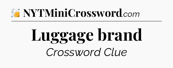 Luggage brand - 7 Little Words