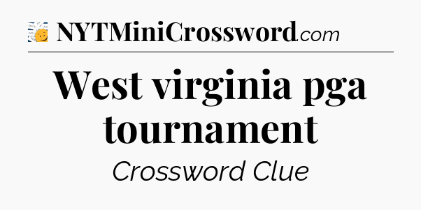 West virginia pga tournament - 7 Little Words