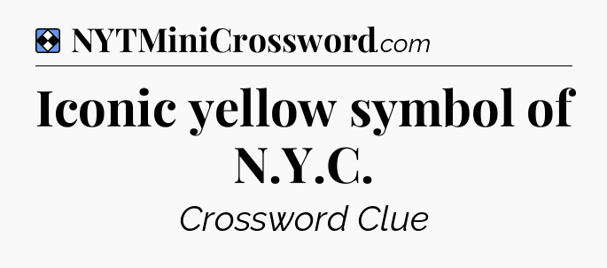 Solution: Iconic yellow symbol of N.Y.C - NYT Mini Crossword