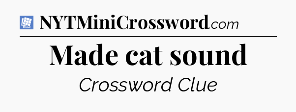 Made cat sound Puzzle Page Crossword Clue