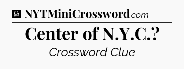Center of N.Y.C - LA Times Crossword
