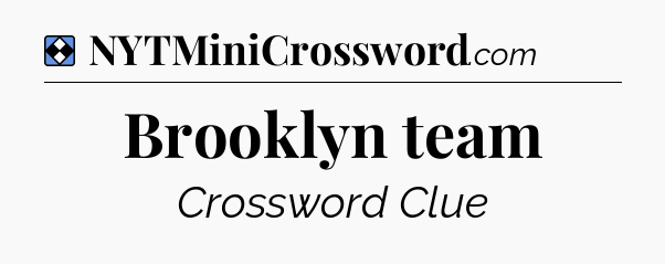Solution: Brooklyn team - NYT Mini Crossword