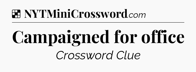 Solution: Campaigned for office - NYT Crossword
