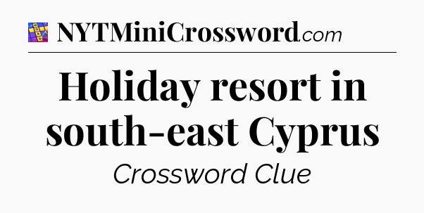 Holiday resort in south-east Cyprus Codycross