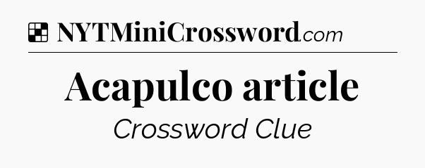Solution: Acapulco article - NYT Crossword