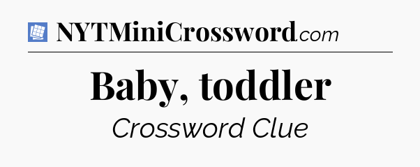 Baby, toddler Puzzle Page Crossword Clue