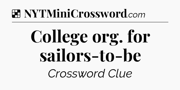 Solution: College org. for sailors-to-be - NYT Crossword