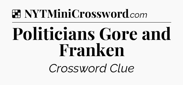 Solution: Politicians Gore and Franken - NYT Crossword