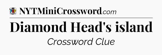 Diamond Head's island Crossword Clue