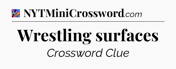 Wrestling surfaces Crossword Clue