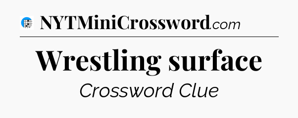 Wrestling surface Crossword Clue