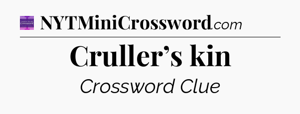Cruller’s kin - Thomas Joseph Crossword