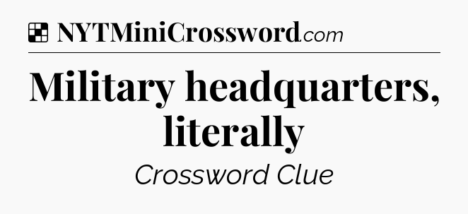 Solution: Military headquarters, literally - NYT Crossword