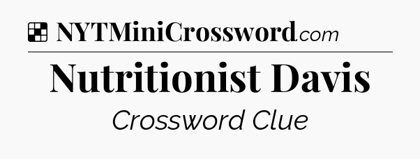 Solution: Nutritionist Davis - NYT Crossword