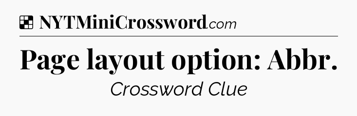 Solution: Page layout option: Abbr - NYT Crossword