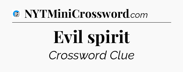 Evil spirit Crossword Clue