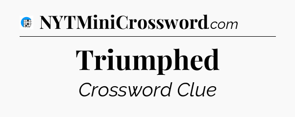 Triumphed Crossword Clue