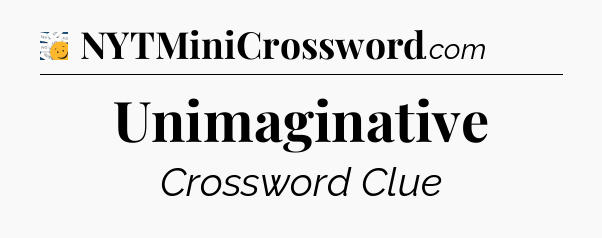 Unimaginative - 7 Little Words