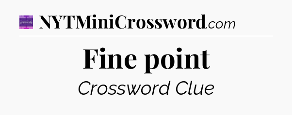 Fine point - Thomas Joseph Crossword