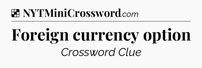 Solution: Foreign currency option - NYT Crossword