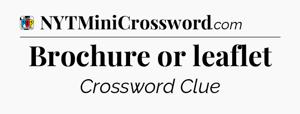 Brochure or leaflet Crossword Clue