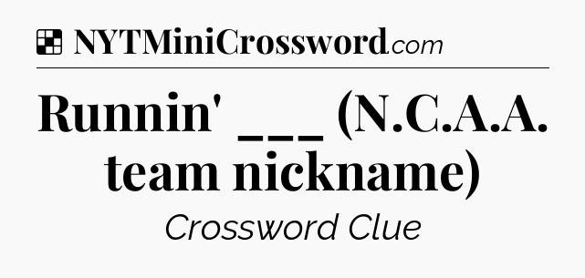 Solution: Runnin' ___ (N.C.A.A. team nickname) - NYT Crossword