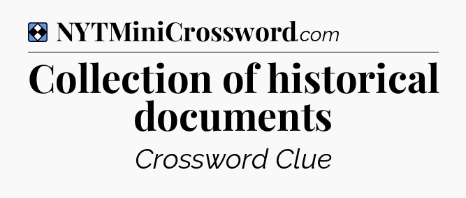 Solution: Collection of historical documents - NYT Mini Crossword
