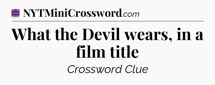 What the Devil wears, in a film title - Thomas Joseph Crossword