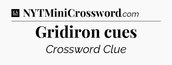 Gridiron cues - LA Times Crossword