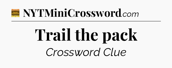 Trail the pack crossword clue Eugene Sheffer