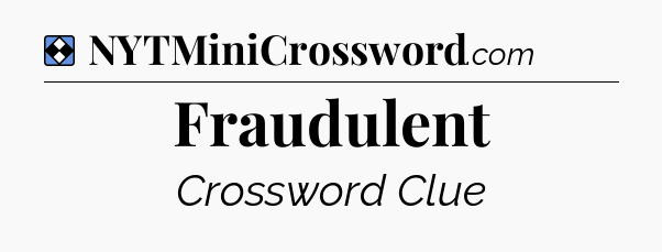 Solution: Fraudulent - NYT Mini Crossword
