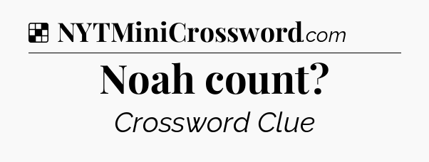 Solution: Noah count - NYT Crossword