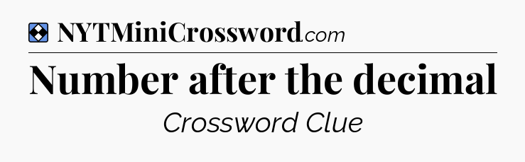 Solution: Number after the decimal - NYT Mini Crossword