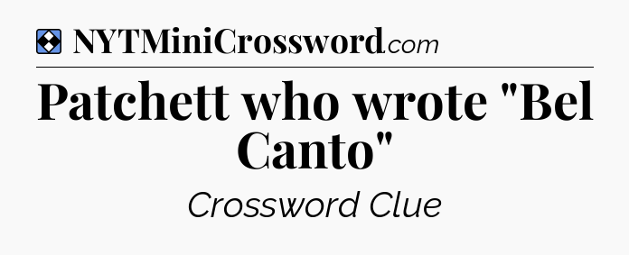 Solution: Patchett who wrote 