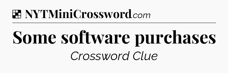 Solution: Some software purchases - NYT Crossword