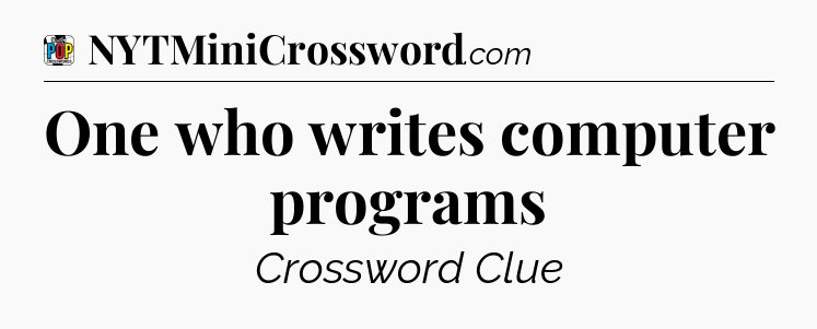 One who writes computer programs Crossword Clue