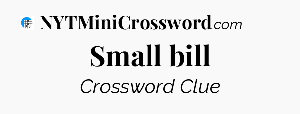 Small bill Crossword Clue
